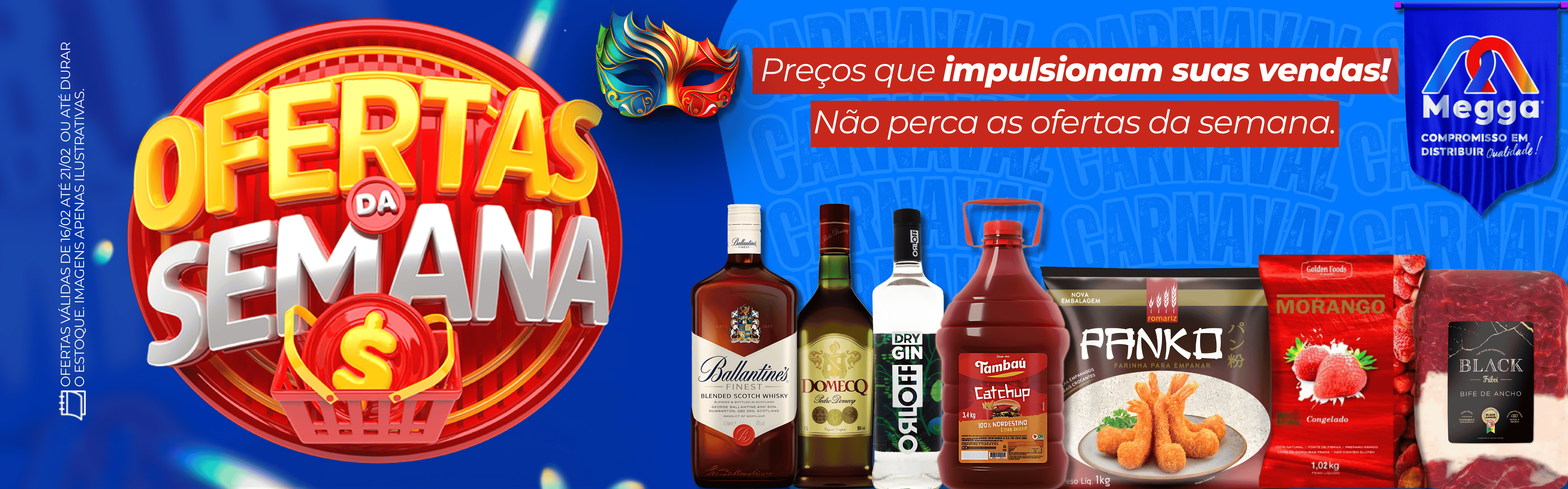 OFERTA DA SEMANA 16/02 A 21/02